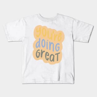 you're doing great Kids T-Shirt